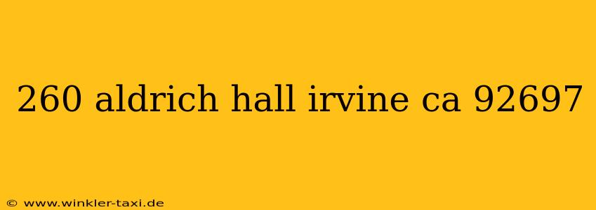 260 aldrich hall irvine ca 92697
