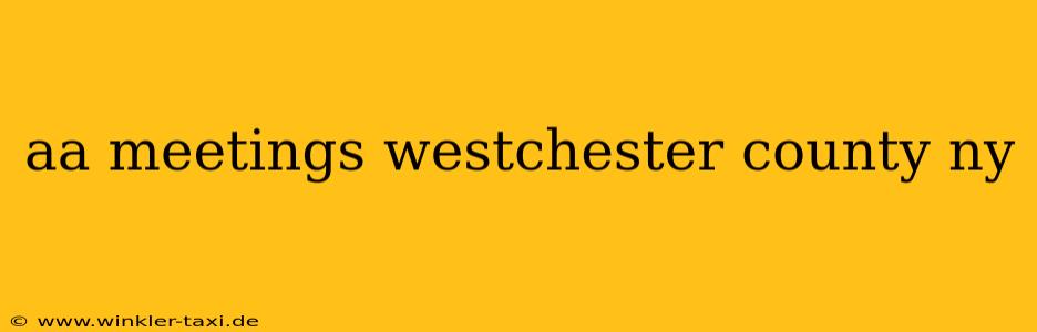 aa meetings westchester county ny
