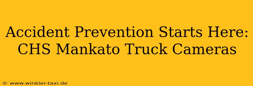Accident Prevention Starts Here: CHS Mankato Truck Cameras