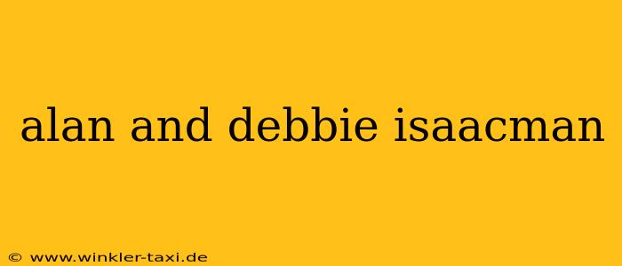 alan and debbie isaacman