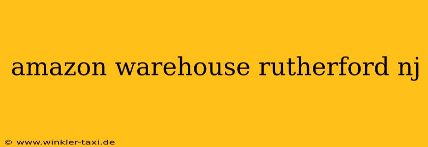 amazon warehouse rutherford nj