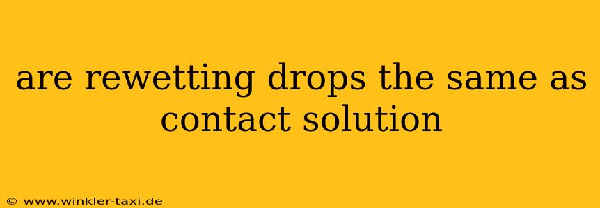 are rewetting drops the same as contact solution
