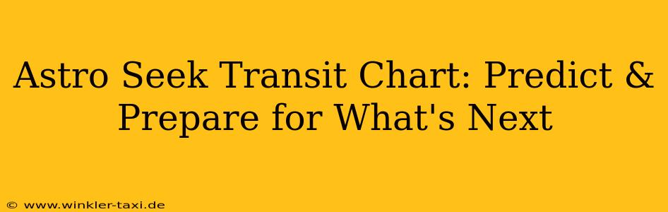 Astro Seek Transit Chart: Predict & Prepare for What's Next