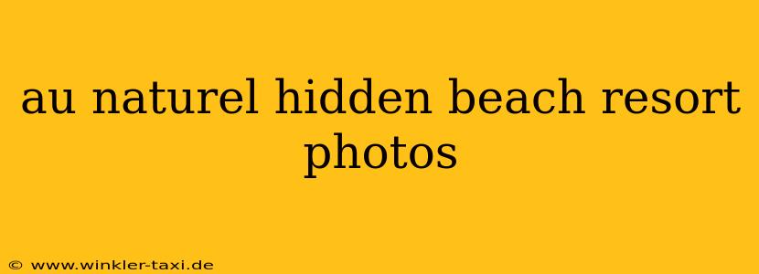 au naturel hidden beach resort photos