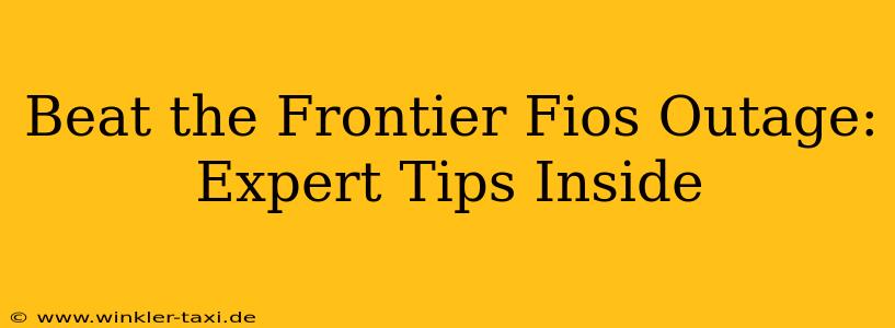 Beat the Frontier Fios Outage: Expert Tips Inside