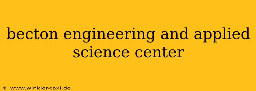 becton engineering and applied science center