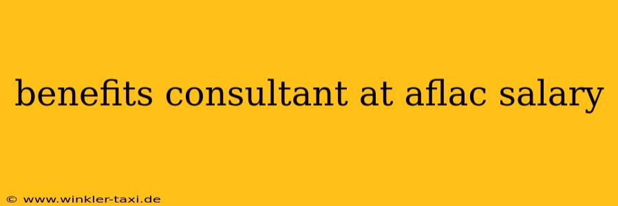 benefits consultant at aflac salary