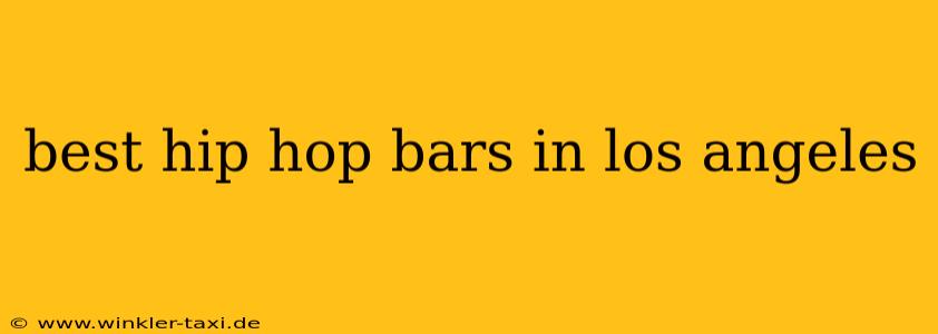 best hip hop bars in los angeles
