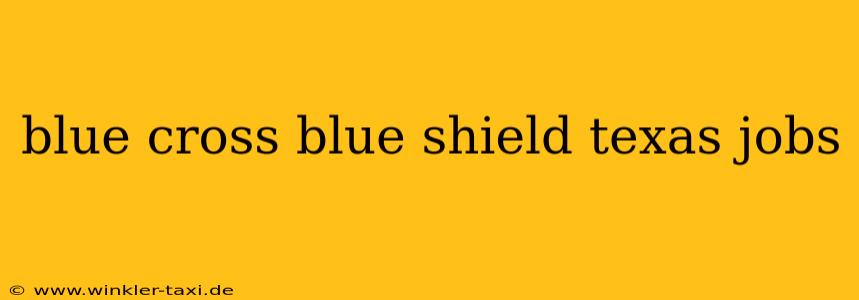 blue cross blue shield texas jobs