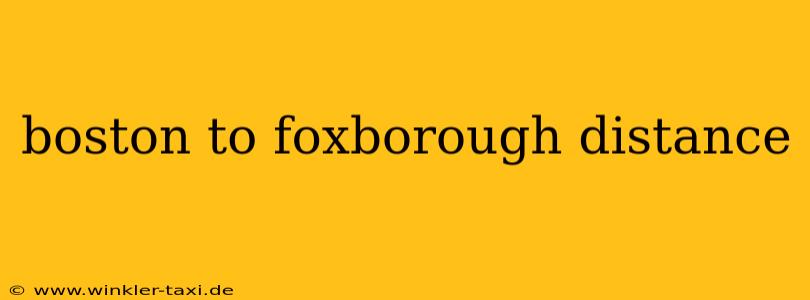 boston to foxborough distance