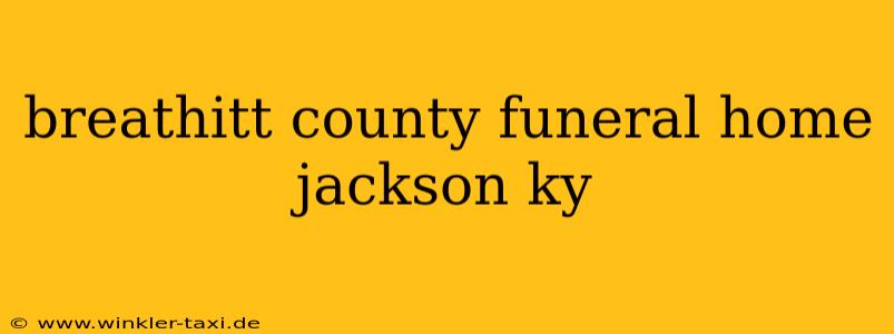 breathitt county funeral home jackson ky