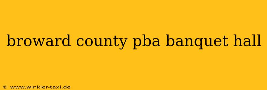 broward county pba banquet hall