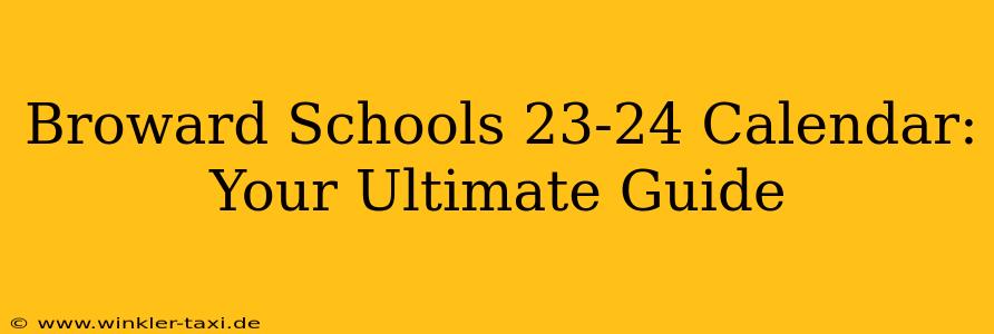 Broward Schools 23-24 Calendar: Your Ultimate Guide