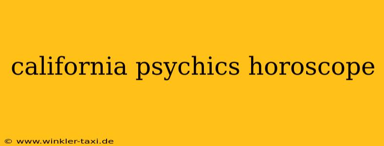 california psychics horoscope