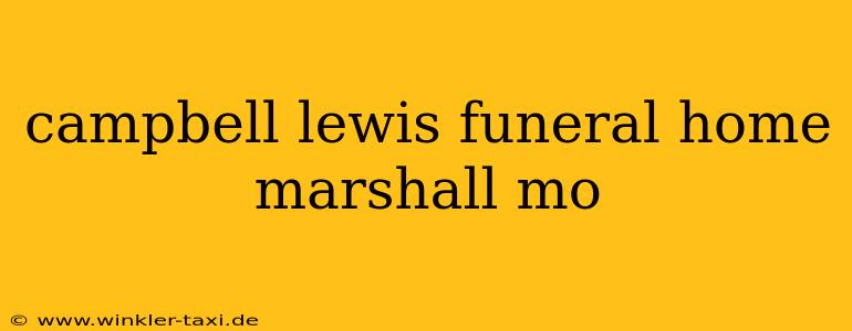 campbell lewis funeral home marshall mo