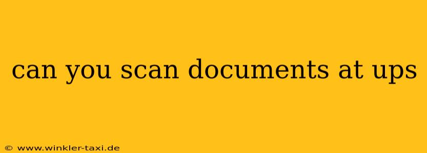 can you scan documents at ups
