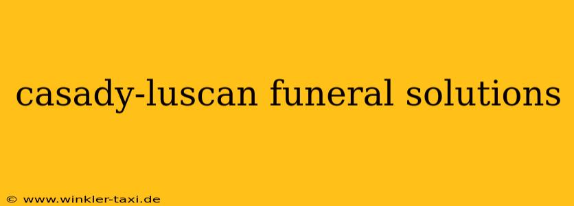 casady-luscan funeral solutions
