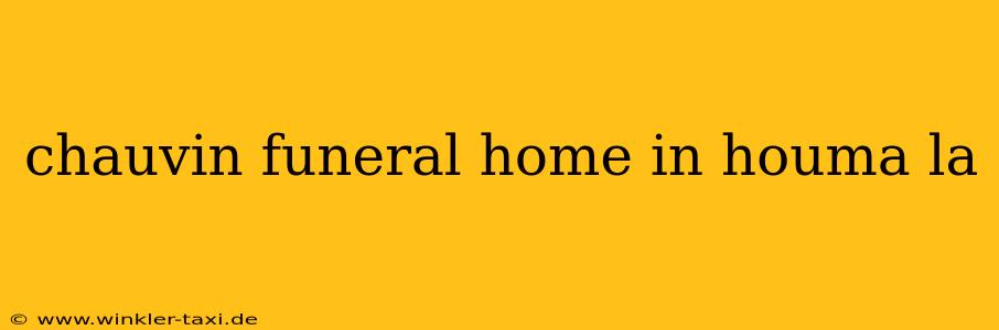 chauvin funeral home in houma la