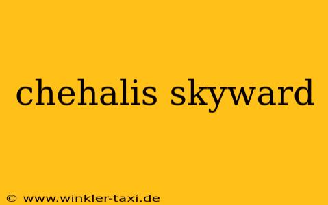 chehalis skyward