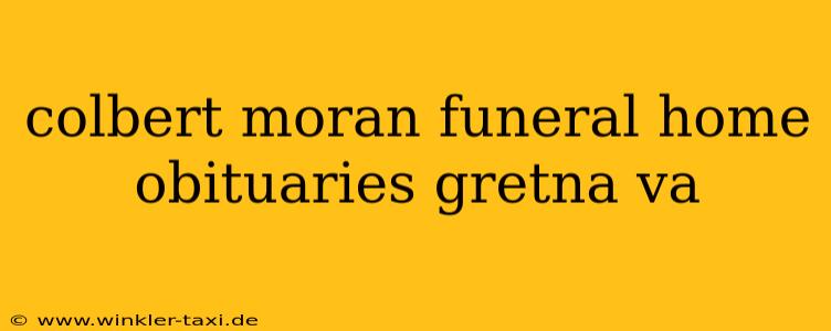 colbert moran funeral home obituaries gretna va