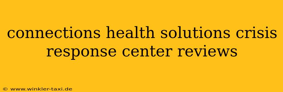 connections health solutions crisis response center reviews