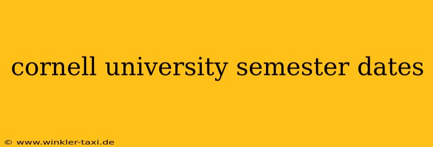 cornell university semester dates