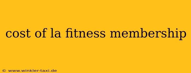 cost of la fitness membership