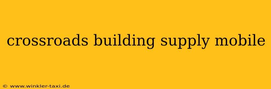 crossroads building supply mobile