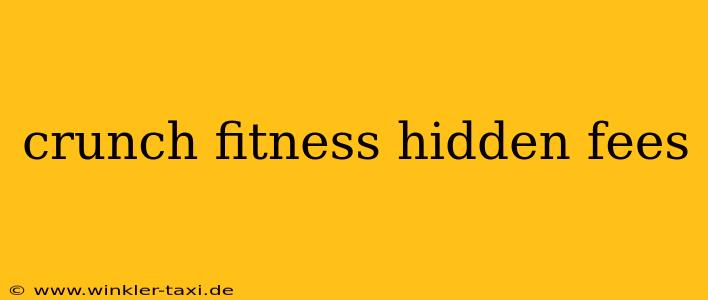 crunch fitness hidden fees