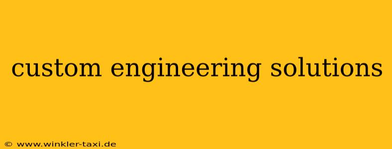 custom engineering solutions