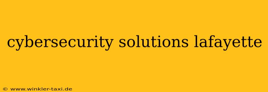 cybersecurity solutions lafayette