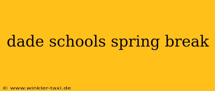 dade schools spring break