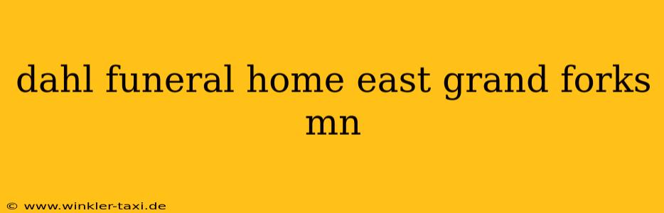 dahl funeral home east grand forks mn