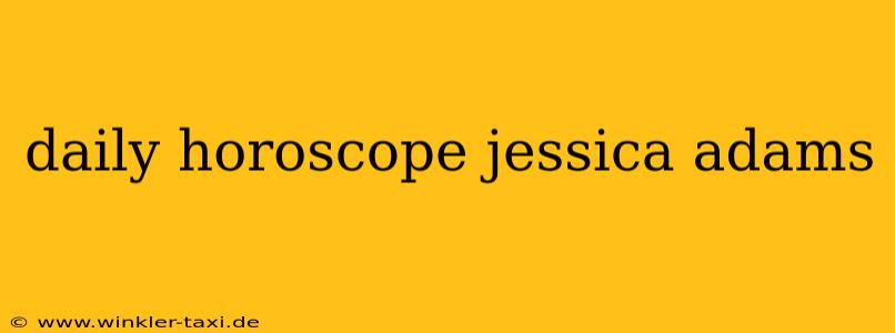 daily horoscope jessica adams