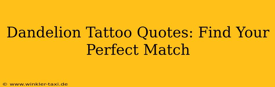 Dandelion Tattoo Quotes: Find Your Perfect Match
