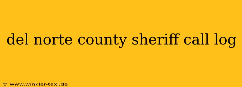del norte county sheriff call log