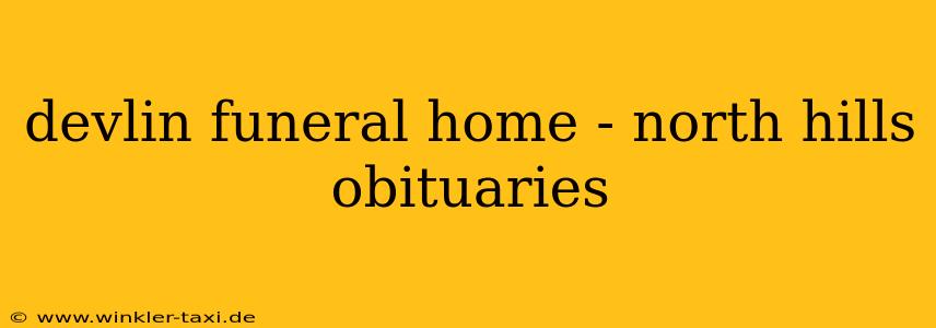 devlin funeral home - north hills obituaries