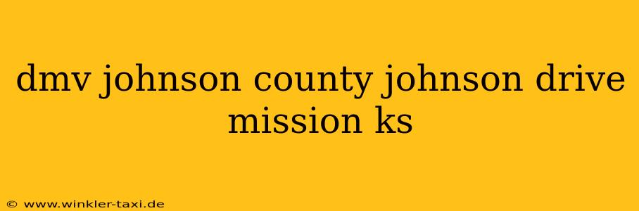 dmv johnson county johnson drive mission ks