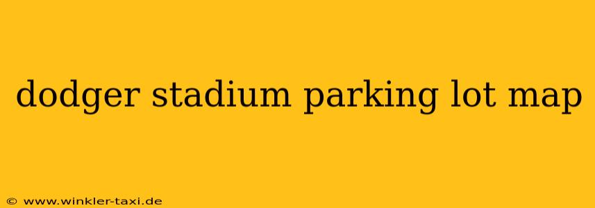 dodger stadium parking lot map