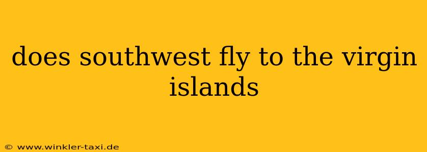 does southwest fly to the virgin islands