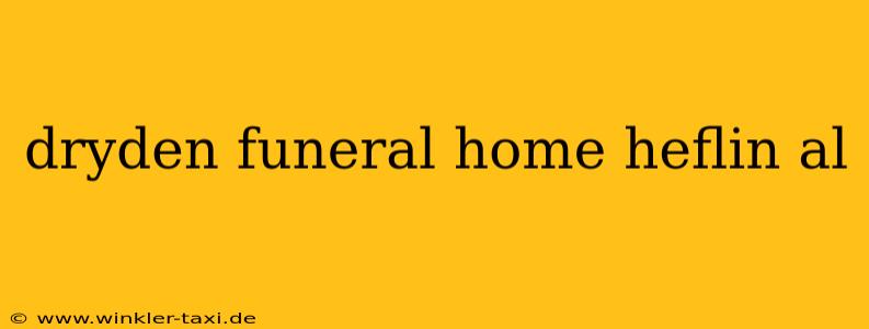 dryden funeral home heflin al