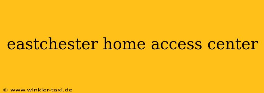 eastchester home access center