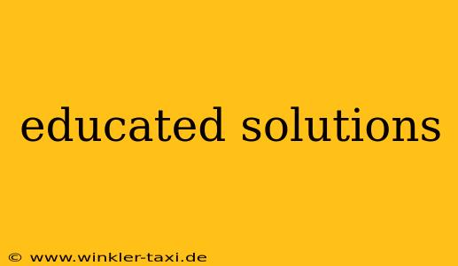 educated solutions
