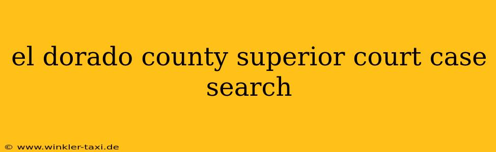 el dorado county superior court case search