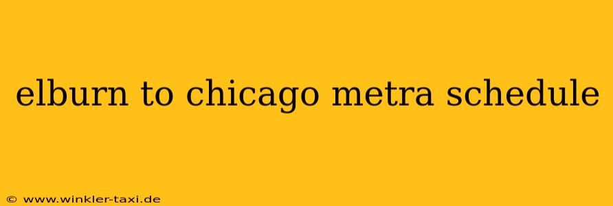 elburn to chicago metra schedule