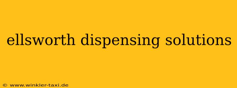 ellsworth dispensing solutions