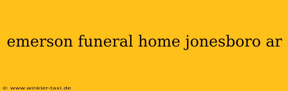 emerson funeral home jonesboro ar