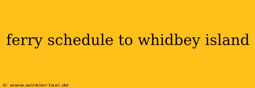 ferry schedule to whidbey island