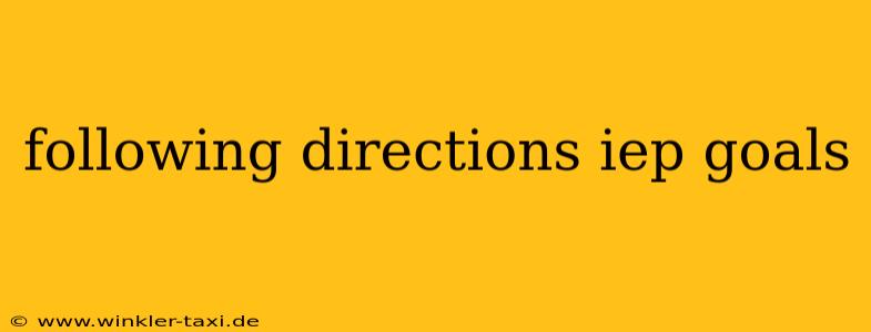 following directions iep goals
