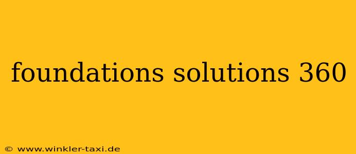 foundations solutions 360